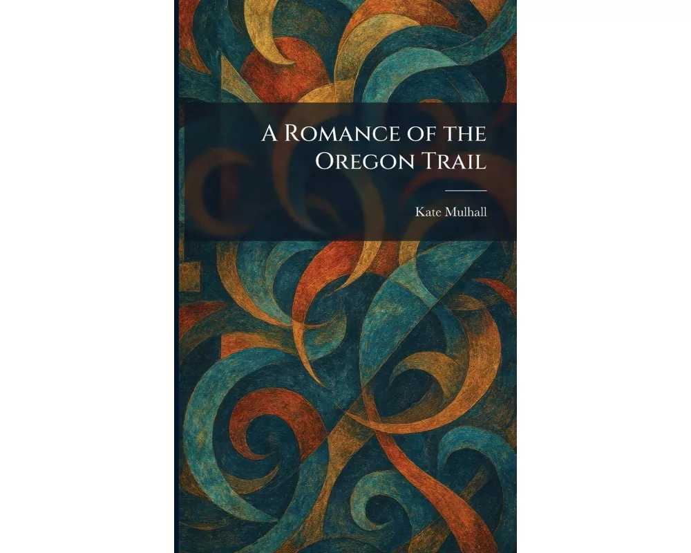 A Romance of the Oregon Trail