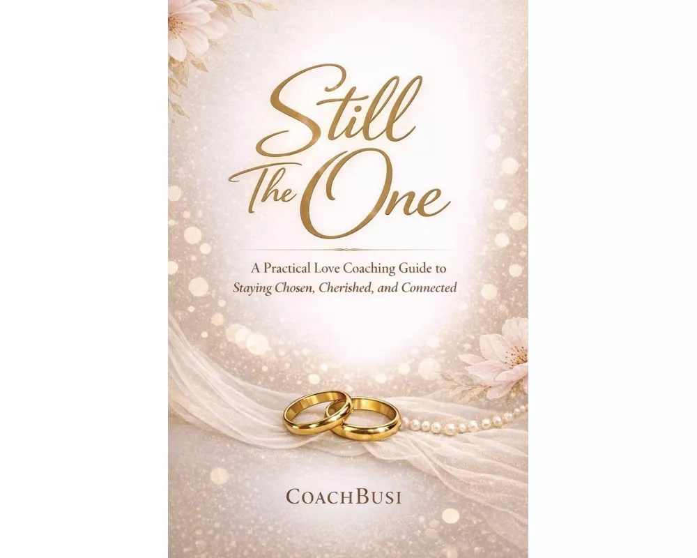 Still the One, A Practical Love Coaching Guide to Staying Chosen, Cherished, and Connected