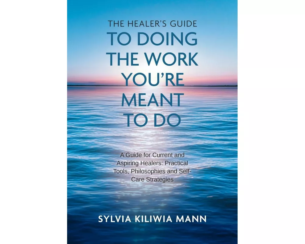 The Healer's Guide To Doing The Work You're Meant To Do