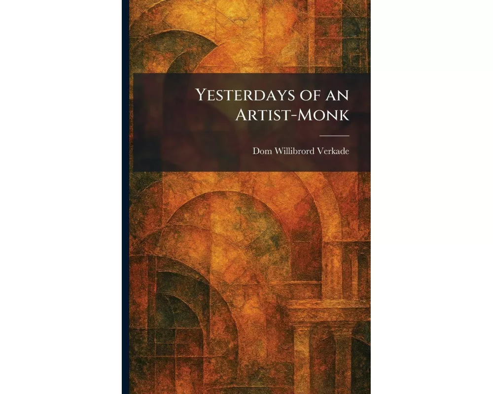 Yesterdays of an Artist-Monk