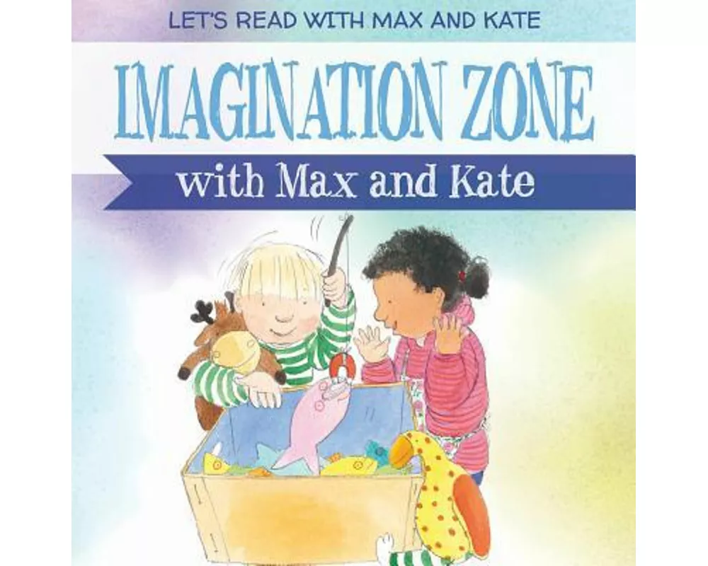 Imagination Zone with Max and Kate