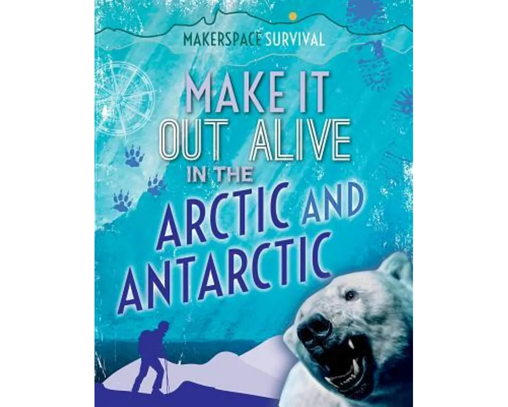 Make It Out Alive in the Arctic and Antarctic