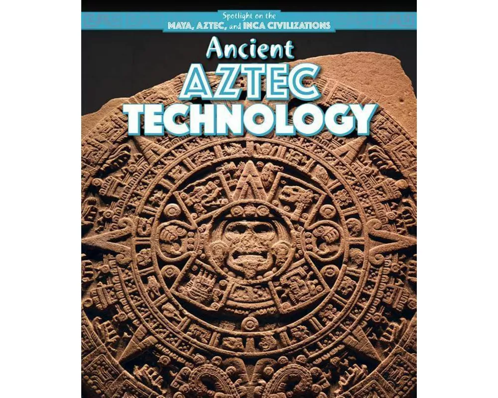Ancient Aztec Technology