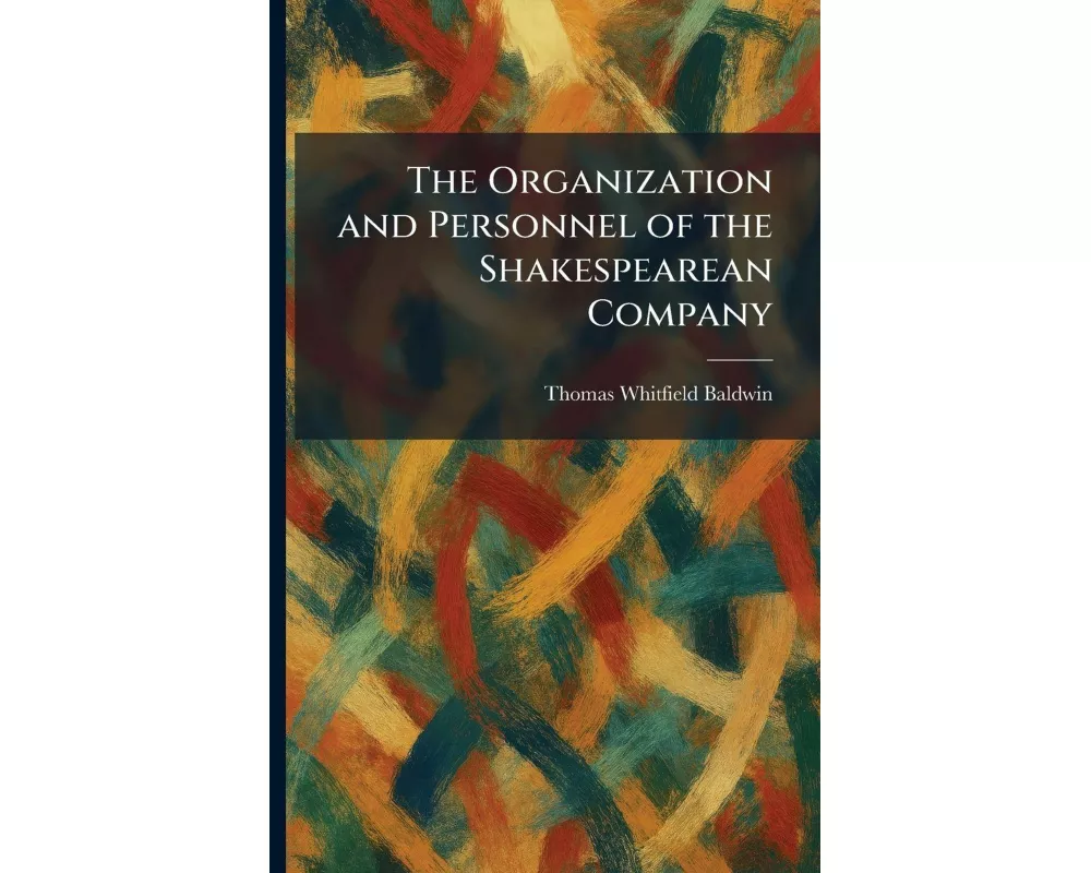 The Organization and Personnel of the Shakespearean Company