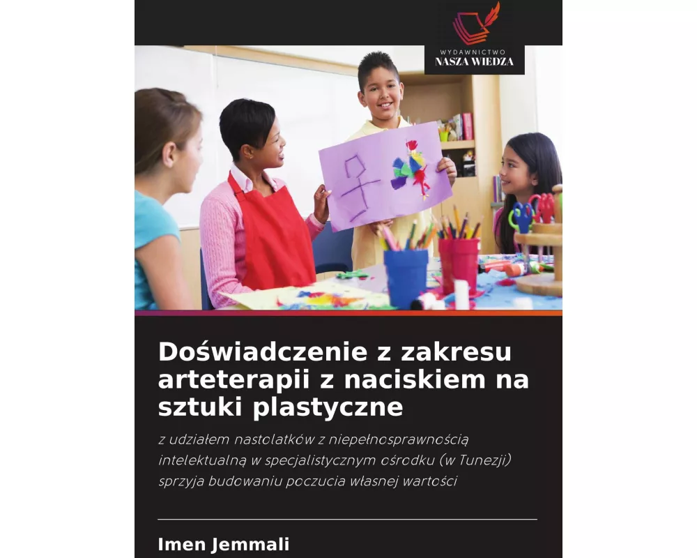 Do¿wiadczenie z zakresu arteterapii z naciskiem na sztuki plastyczne