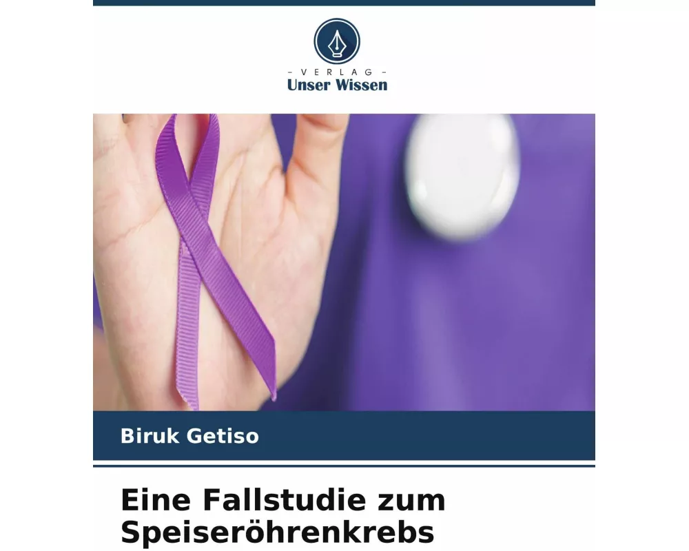 Eine Fallstudie zum Speiseröhrenkrebs