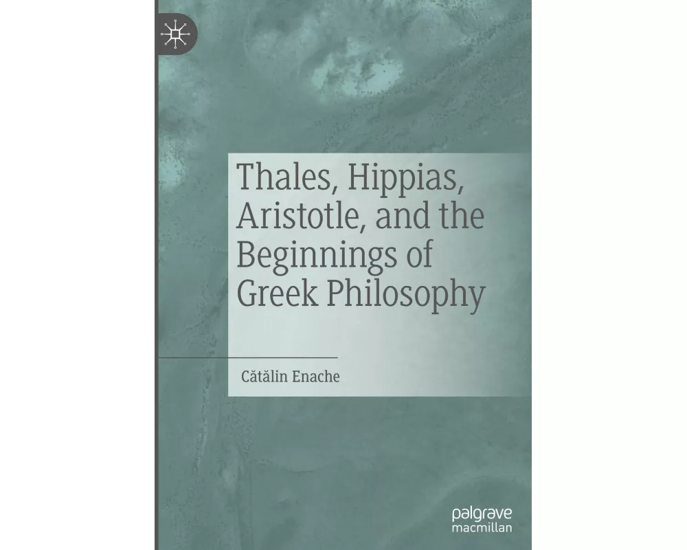 Thales, Hippias, Aristotle, and the Beginnings of Greek Philosophy