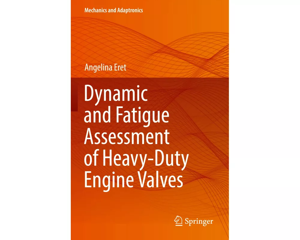 Dynamic and Fatigue Assessment of Heavy-Duty Engine Valves