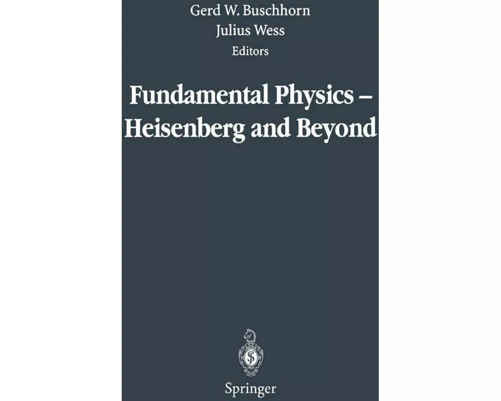 Fundamental Physics — Heisenberg and Beyond