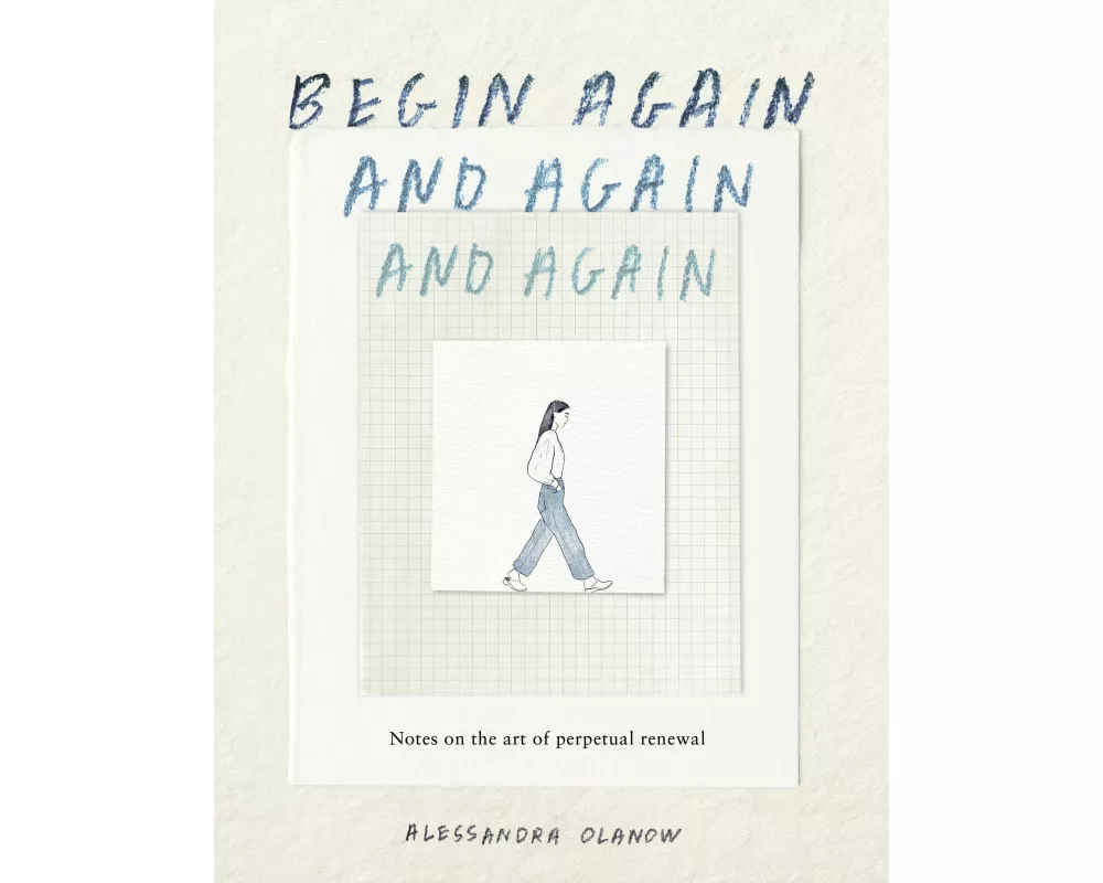 Begin Again, and Again, and Again