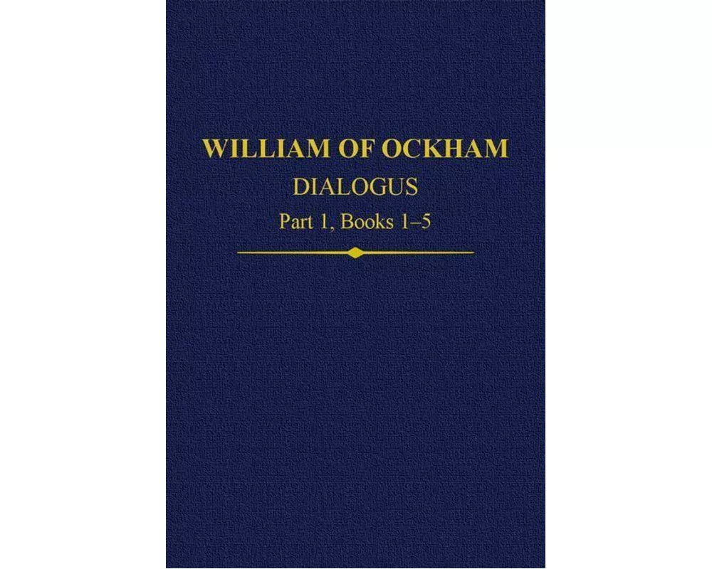 William of Ockham, Dialogus: Part 1 Books 1-5