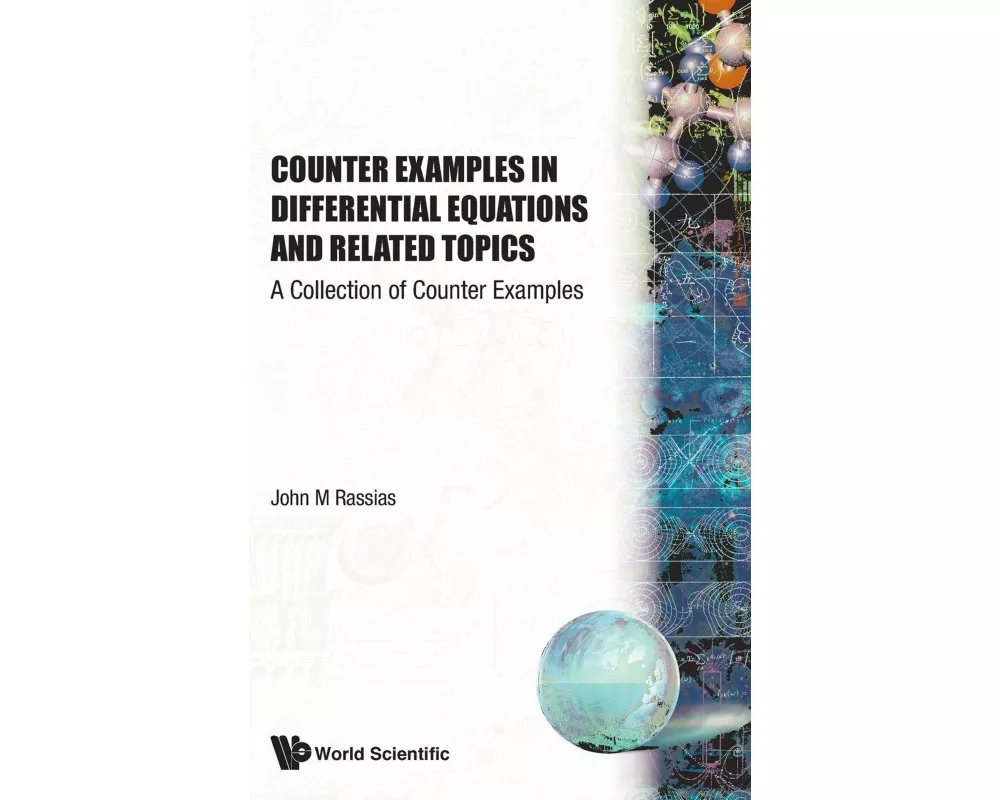 Counter Examples In Differential Equations And Related Topics: A Collection Of Counter Examples