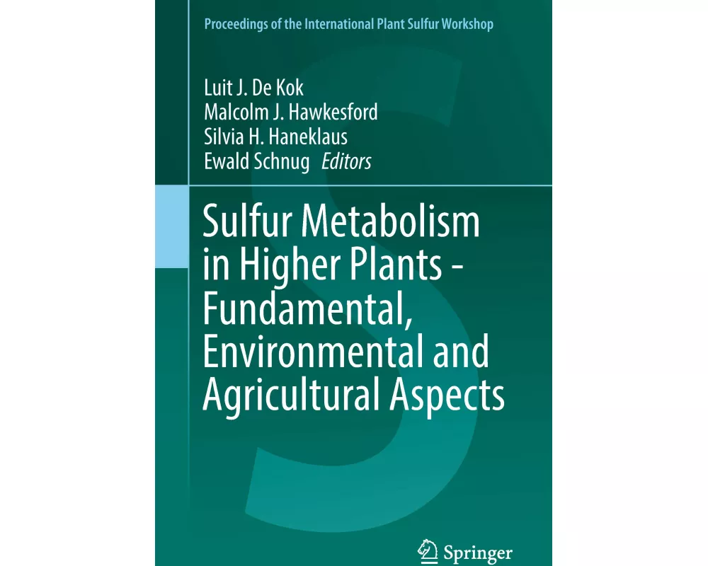 Sulfur Metabolism in Higher Plants - Fundamental, Environmental and Agricultural Aspects