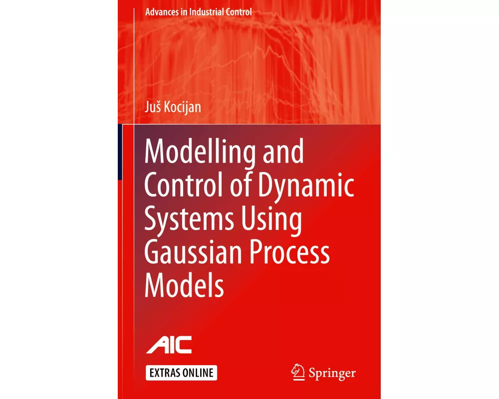Modelling and Control of Dynamic Systems Using Gaussian Process Models