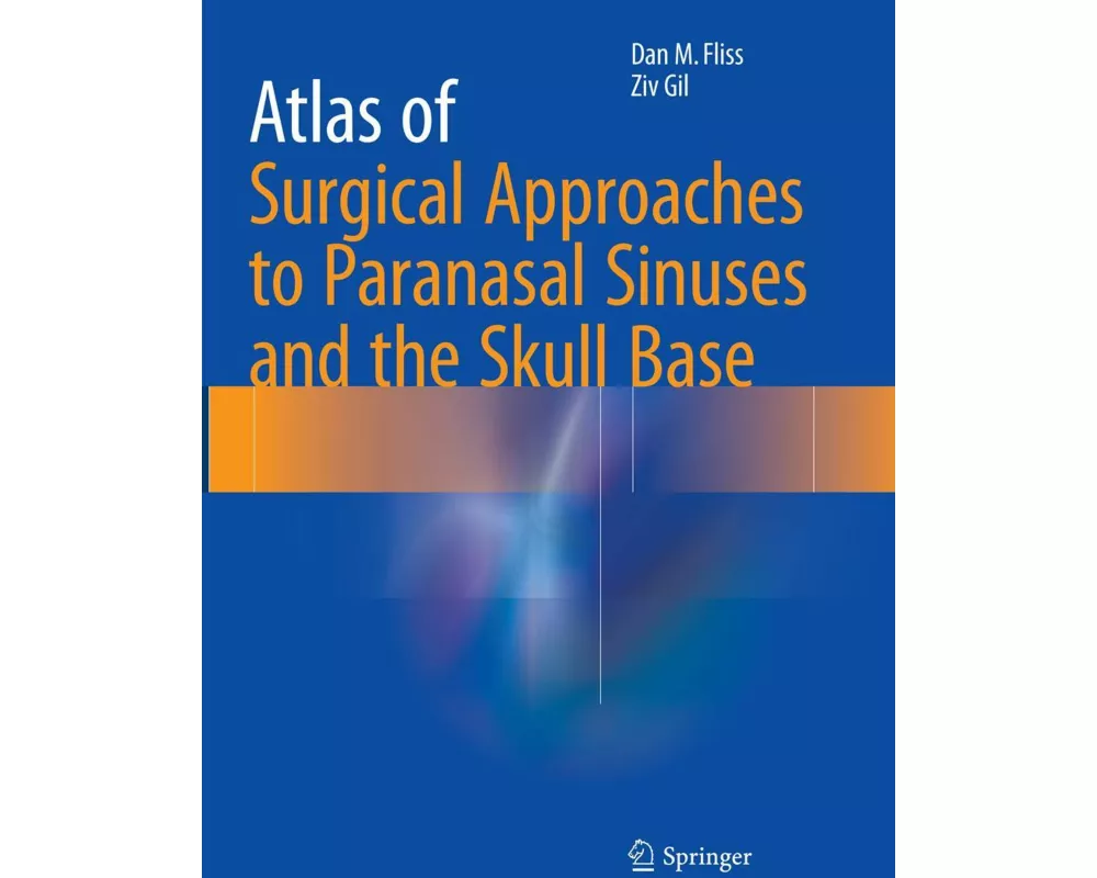 Atlas of Surgical Approaches to Paranasal Sinuses and the Skull Base