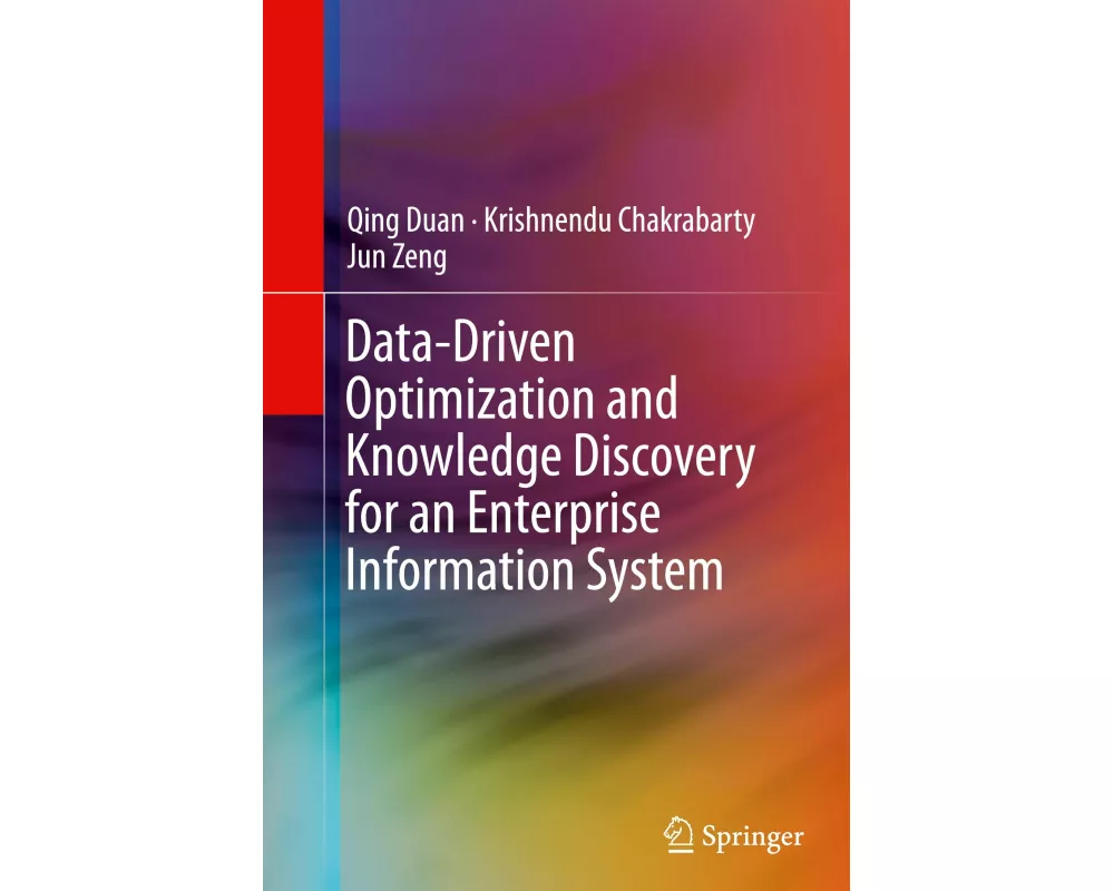 Data-Driven Optimization and Knowledge Discovery for an Enterprise Information System