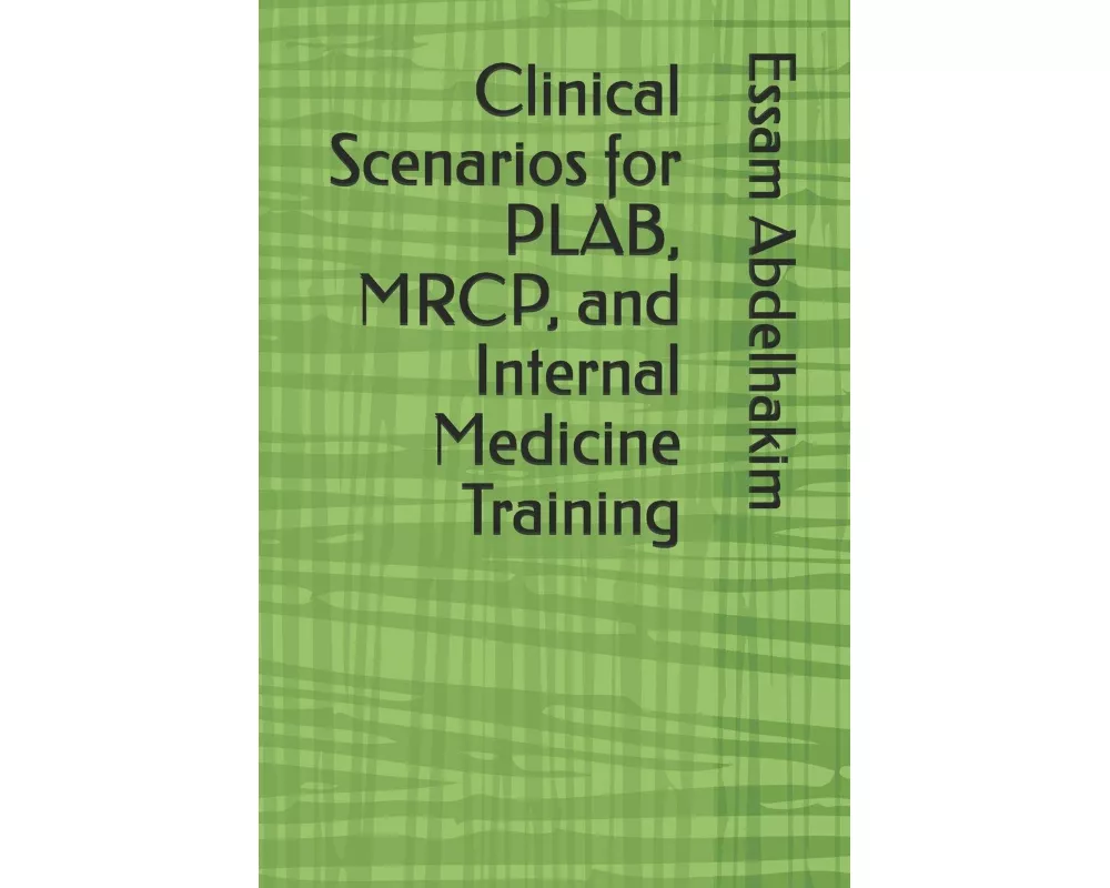 Clinical Scenarios for PLAB, MRCP, and Internal Medicine Training