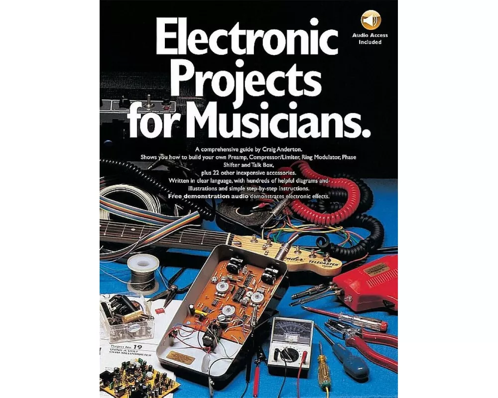 Electronic Projects for Musicians DIY Music Electronics Guide for Guitarists and Engineers Build Guitar Effects, Tone Controls, Mixers & More Step-By-