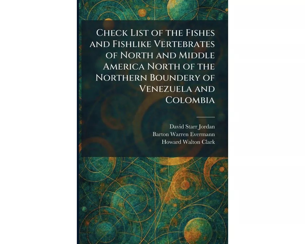 Check List of the Fishes and Fishlike Vertebrates of North and Middle America North of the Northern Boundery of Venezuela and Colombia