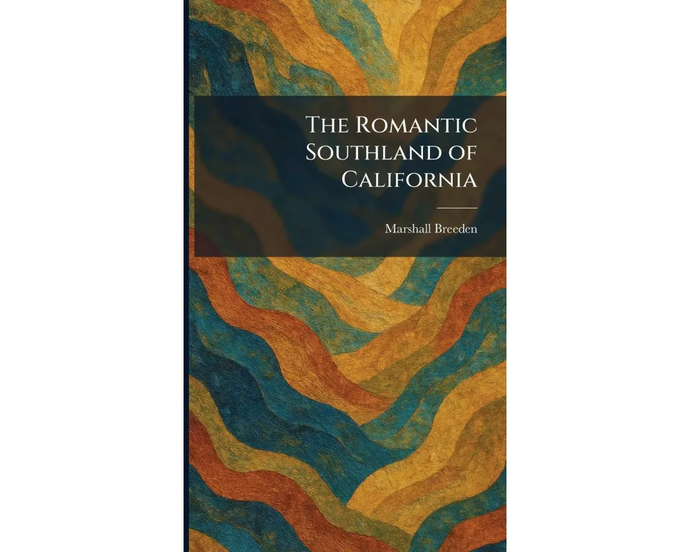 The Romantic Southland of California