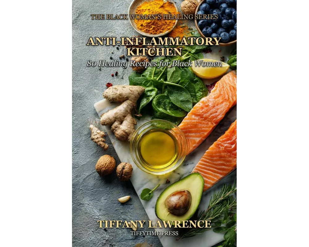 The Black Woman's Anti-Inflammatory Kitchen