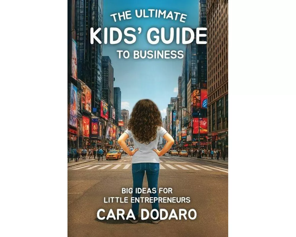 The Ultimate Kids' Guide to Business