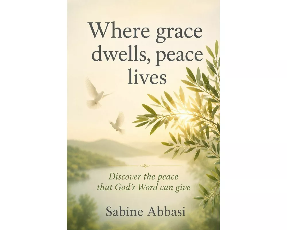 Where grace dwells, peace lives