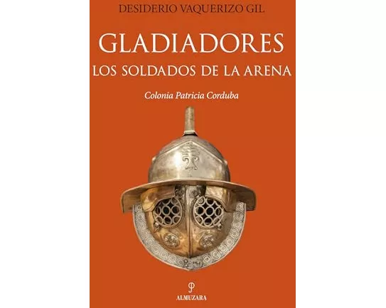 Gladiadores. Los Soldados de la Arena
