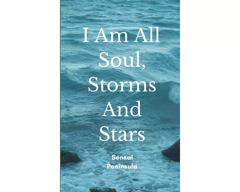 I Am All Soul, Storms and Stars