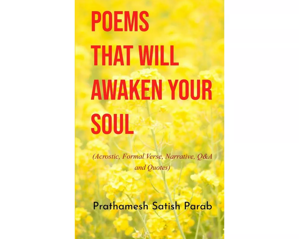 Poems That Will Awaken Your Soul (Acrostic, Formal Verse, Narrative, Q&A and Quotes)