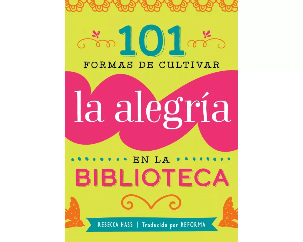 101 Formas De Cultivar La Alegria En La Biblioteca