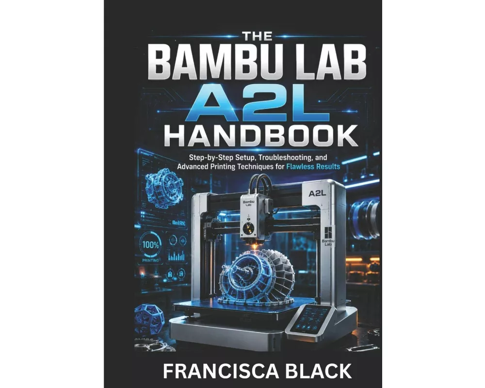 The Bambu Lab A2l Handbook