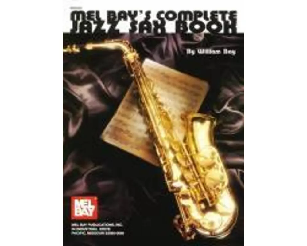Mel Bay's Complete Jazz Sax Book