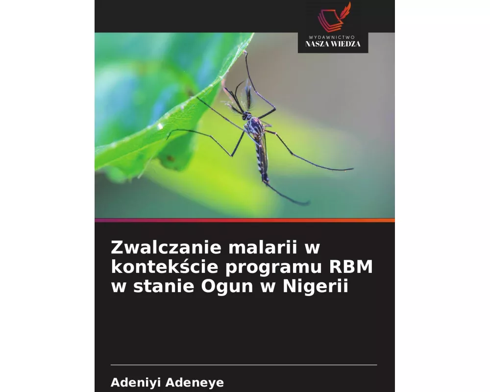 Zwalczanie malarii w kontek¿cie programu RBM w stanie Ogun w Nigerii