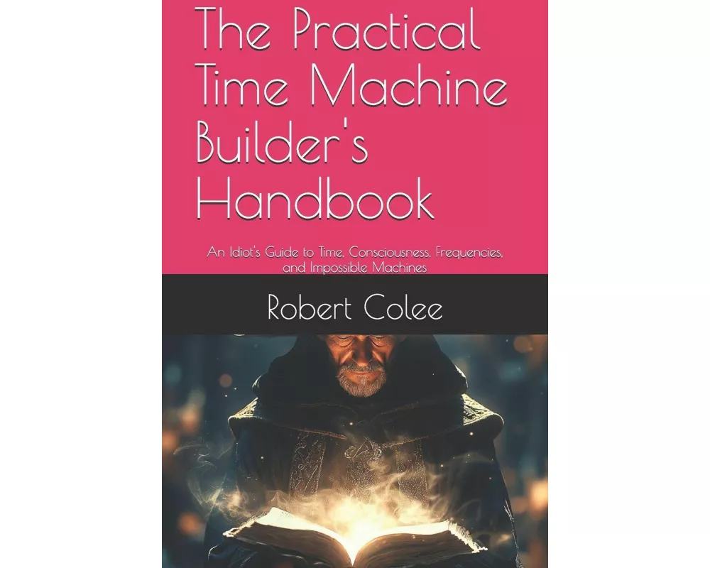 The Practical Time Machine Builder's Handbook