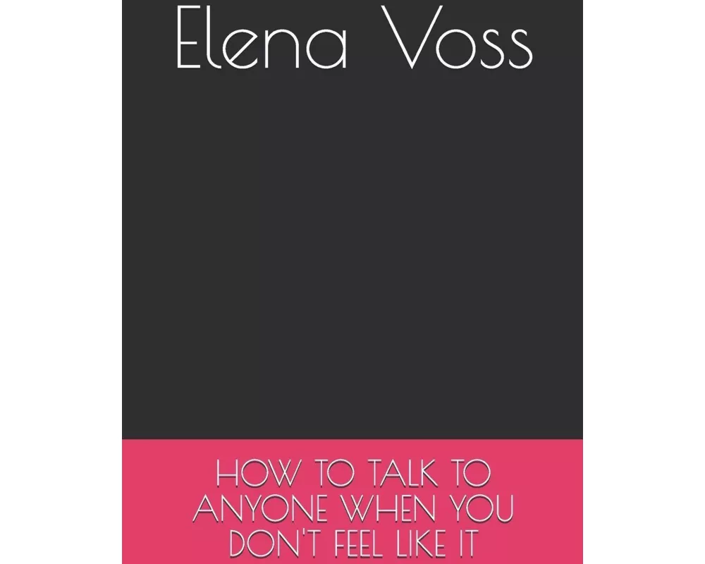 How To Talk To Anyone When You Don't Feel Like It