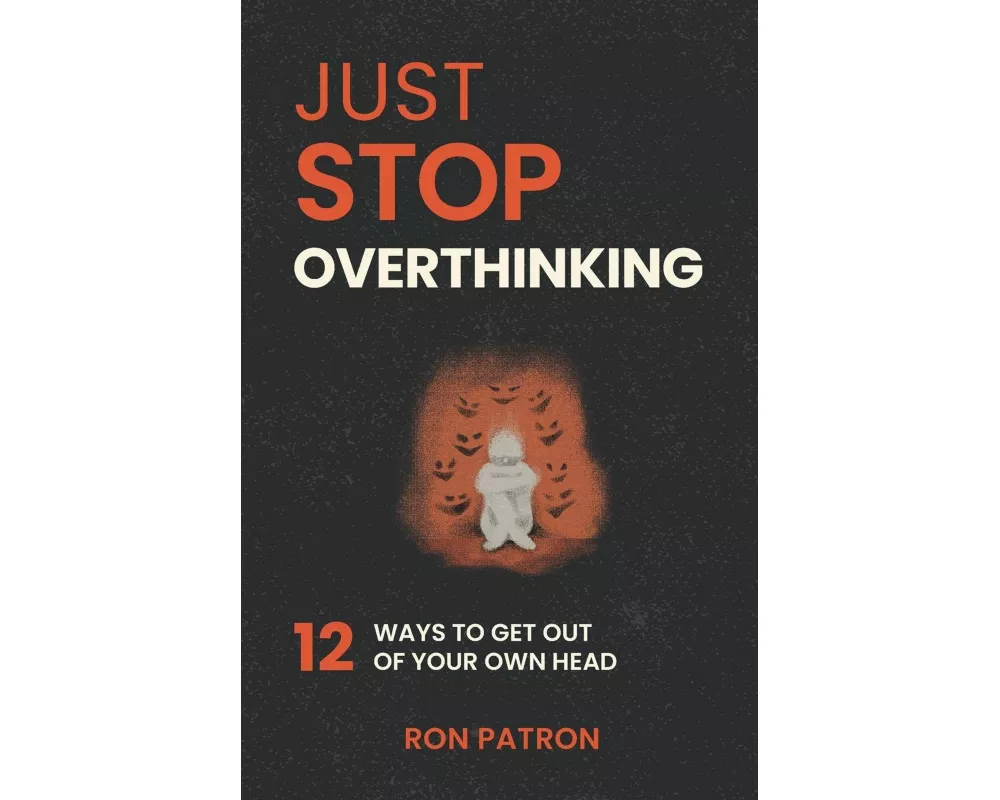 Just Stop Overthinking