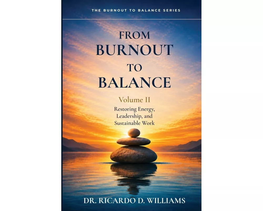 From Burnout To Balance Volume II