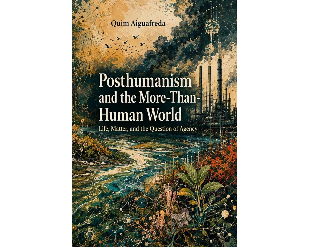 Posthumanism and the More-Than-Human World