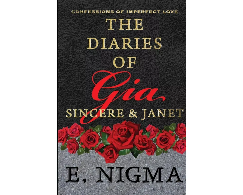 Confessions of Imperfect Love - The Diaries of Gia, Sincere, & Janet