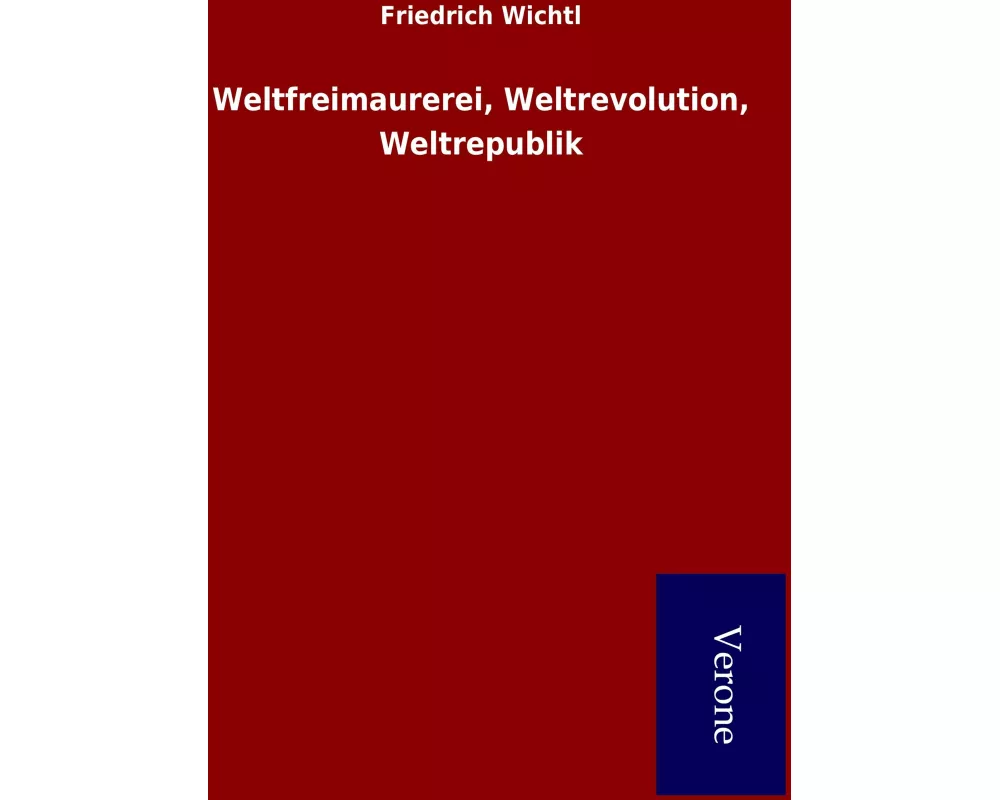 Weltfreimaurerei, Weltrevolution, Weltrepublik