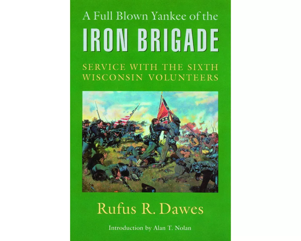 A Full Blown Yankee of the Iron Brigade