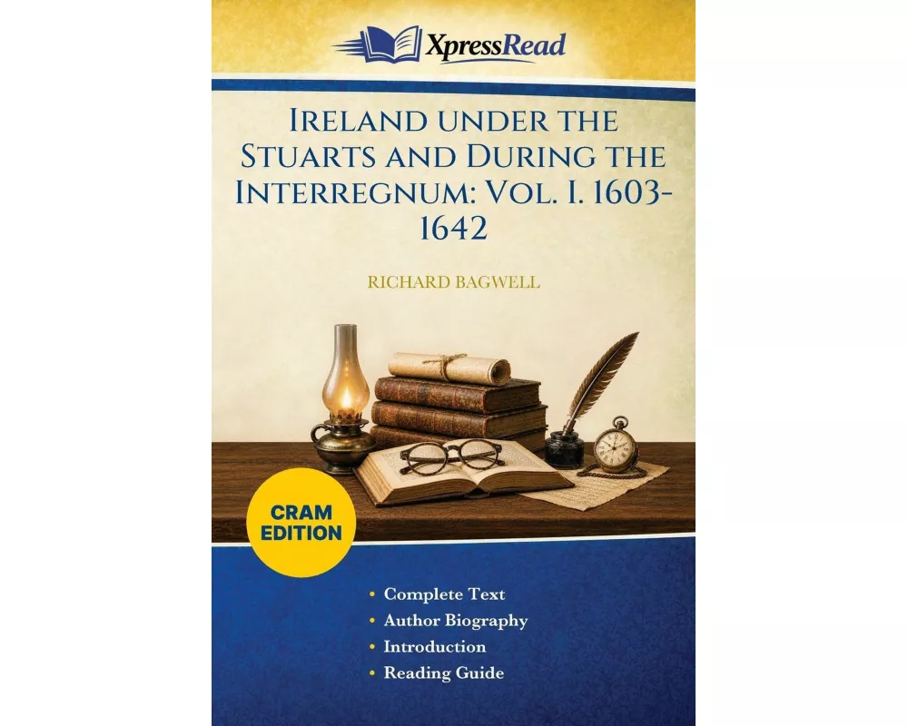 Ireland Under the Stuarts and During the Interregnum