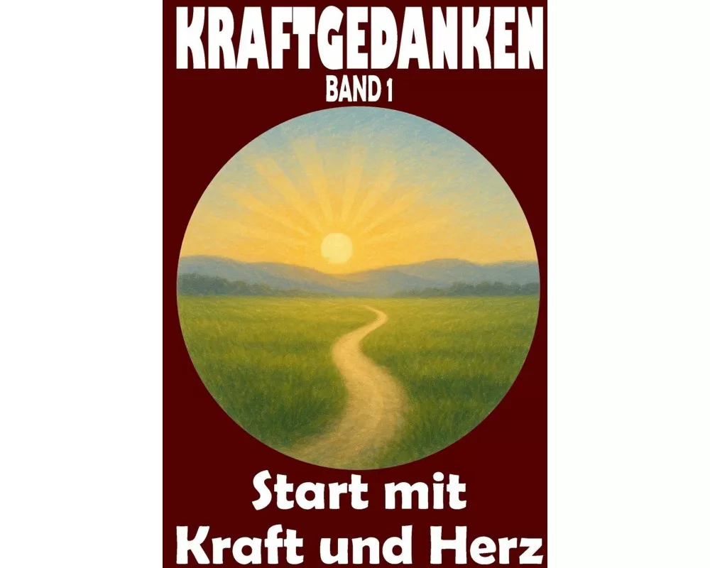 Kraftgedanken, Start mit Kraft und Herz, Band 1