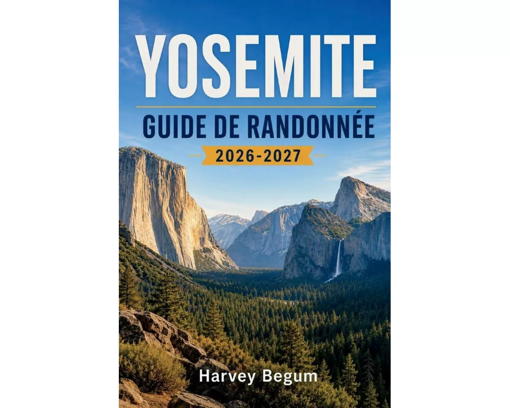 Yosemite Guide De RandonnÉe 2026-2027