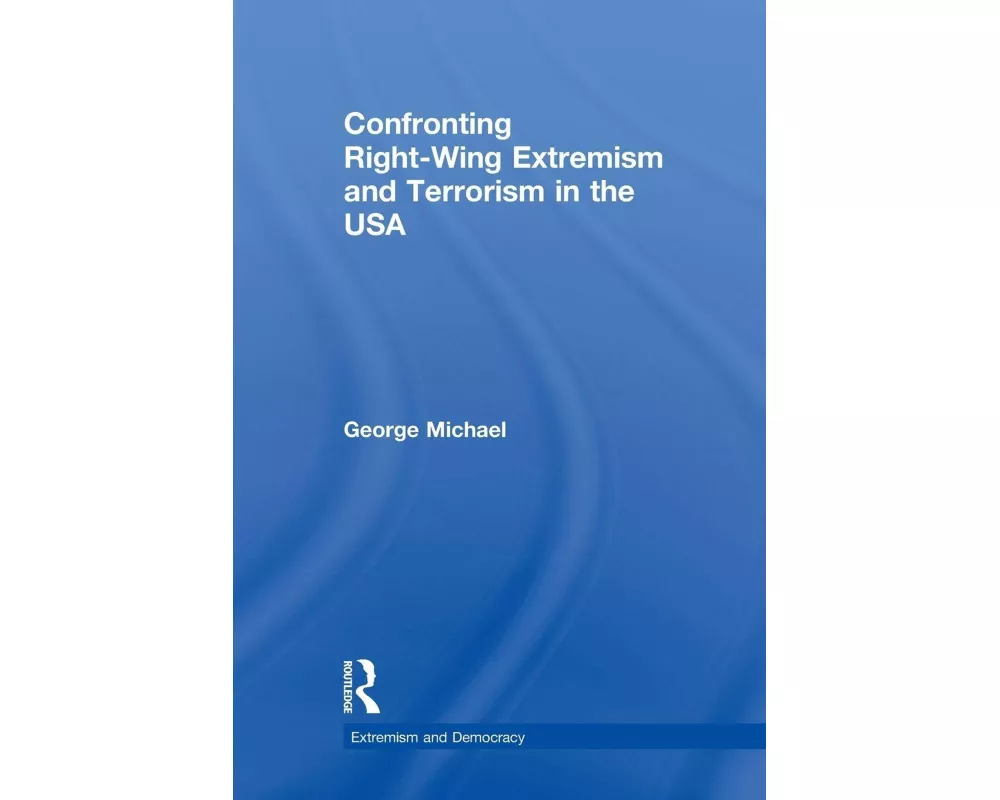 Confronting Right Wing Extremism and Terrorism in the USA