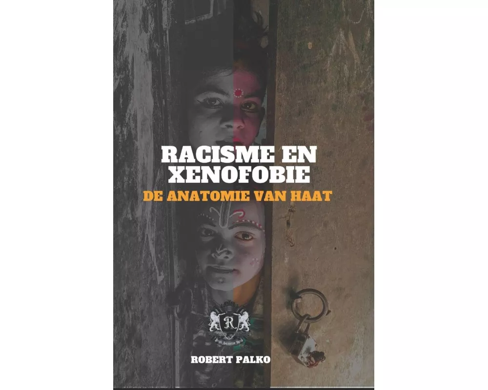 Racisme en xenofobie DE ANATOMIE VAN HAAT