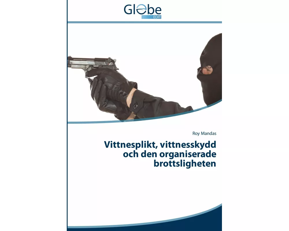 Vittnesplikt, vittnesskydd och den organiserade brottsligheten