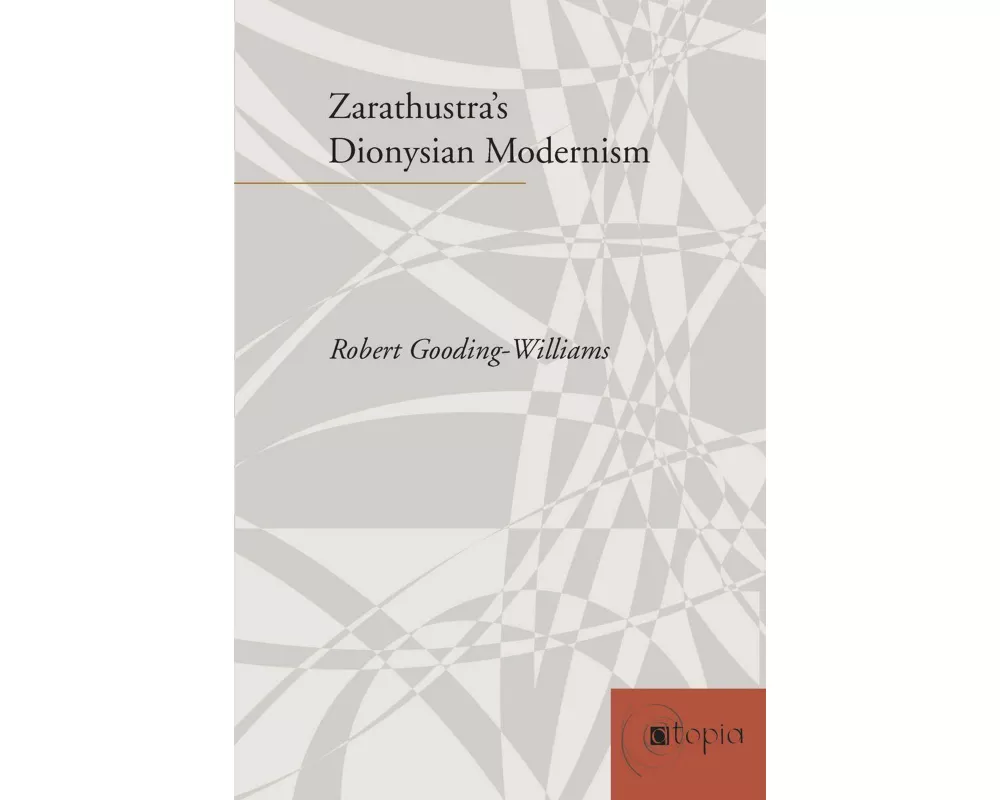 Zarathustra's Dionysian Modernism
