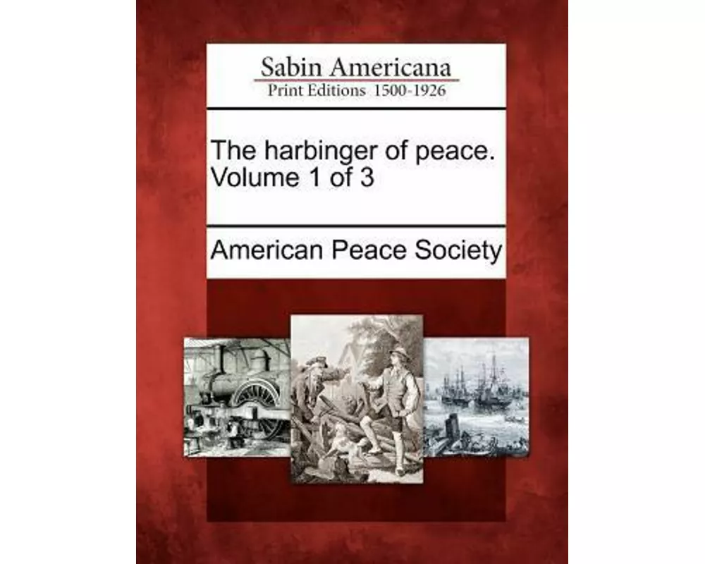 The Harbinger of Peace. Volume 1 of 3